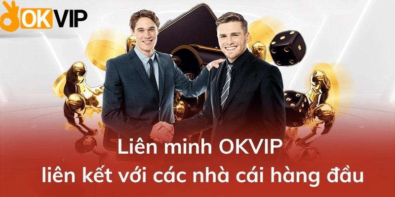 Liên minh nhà cái OKVIP được đánh giá cao